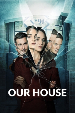 Watch Our House Movies for Free