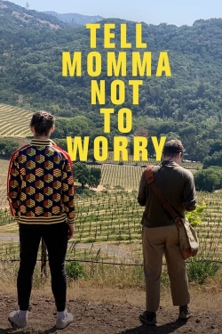 Watch Tell Momma Not to Worry Movies for Free