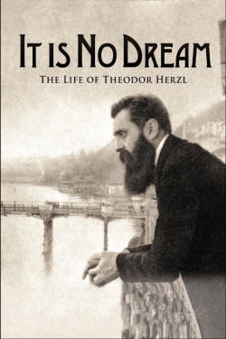 Watch It Is No Dream: The Life Of Theodor Herzl Movies for Free