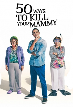 Watch 50 Ways To Kill Your Mammy Movies for Free