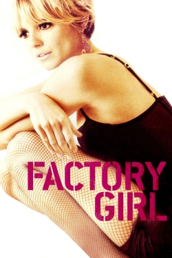 Watch Factory Girl Movies for Free