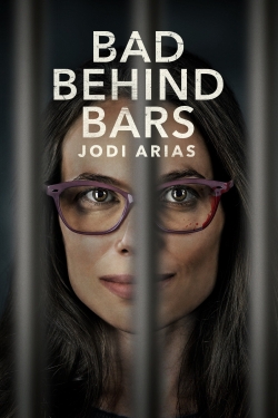 Watch Bad Behind Bars: Jodi Arias Movies for Free