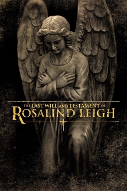 Watch The Last Will and Testament of Rosalind Leigh Movies for Free