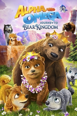Watch Alpha & Omega: Journey to Bear Kingdom Movies for Free