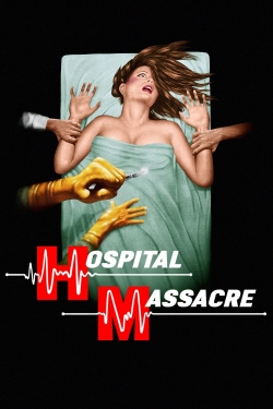 Watch Hospital Massacre Movies for Free