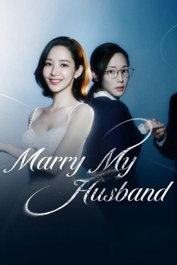 Watch Marry My Husband Movies for Free