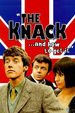 Watch The Knack... and How to Get It Movies for Free