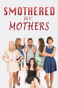 Watch Smothered by Mothers Movies for Free