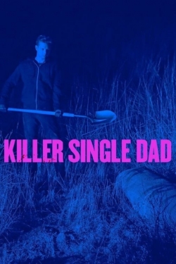 Watch Killer Single Dad Movies for Free