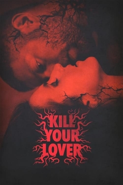 Watch Kill Your Lover Movies for Free