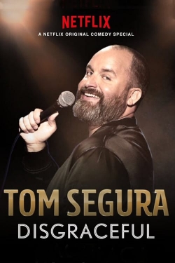 Watch Tom Segura: Disgraceful Movies for Free