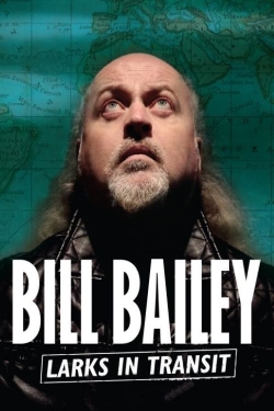 Watch Bill Bailey: Larks in Transit Movies for Free