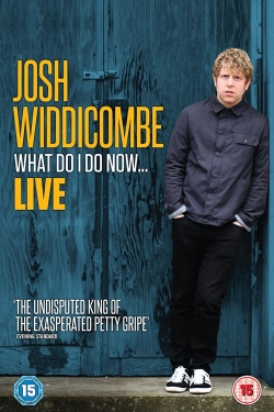 Watch Josh Widdicombe: What Do I Do Now... Movies for Free