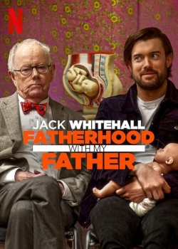 Watch Jack Whitehall: Fatherhood with My Father Movies for Free