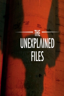 Watch The Unexplained Files Movies for Free