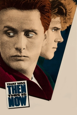 Watch That Was Then... This Is Now Movies for Free
