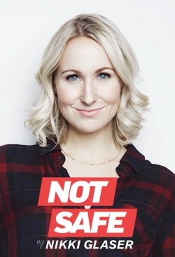 Watch Not Safe with Nikki Glaser Movies for Free