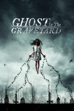 Watch Ghost in the Graveyard Movies for Free