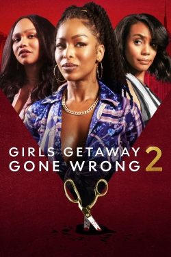 Watch Girls Getaway Gone Wrong 2 Movies for Free