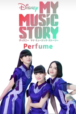 Watch Disney My Music Story: Perfume Movies for Free