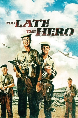 Watch Too Late the Hero Movies for Free