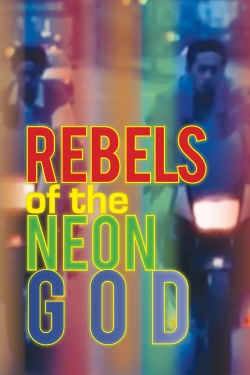 Watch Rebels of the Neon God Movies for Free