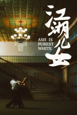 Watch Ash Is Purest White Movies for Free