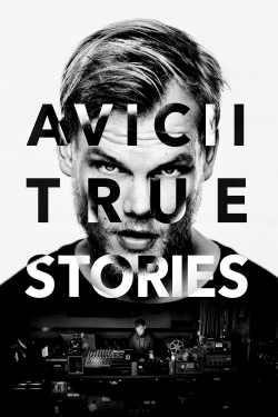 Watch Avicii: True Stories Movies for Free