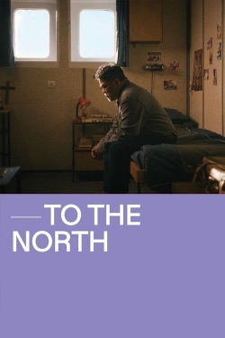 Watch To The North Movies for Free