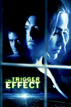 Watch The Trigger Effect Movies for Free