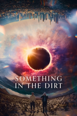 Watch Something in the Dirt Movies for Free