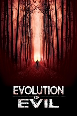 Watch Evolution of Evil Movies for Free