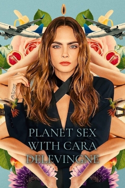 Watch Planet Sex with Cara Delevingne Movies for Free
