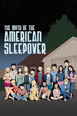 Watch The Myth of the American Sleepover Movies for Free