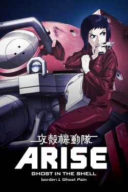 Watch Ghost in the Shell Arise - Border 1: Ghost Pain Movies for Free