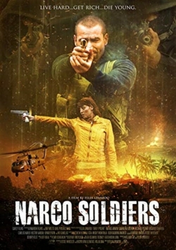 Watch Narco Soldiers Movies for Free