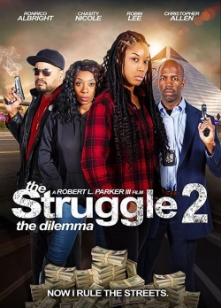 Watch The Struggle II: The Dilemma Movies for Free