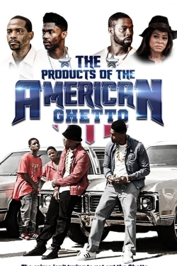 Watch The Products of the American Ghetto Movies for Free