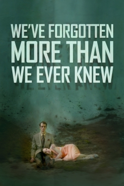 Watch We've Forgotten More Than We Ever Knew Movies for Free