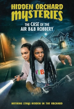 Watch Hidden Orchard Mysteries: The Case of the Air B and B Robbery Movies for Free