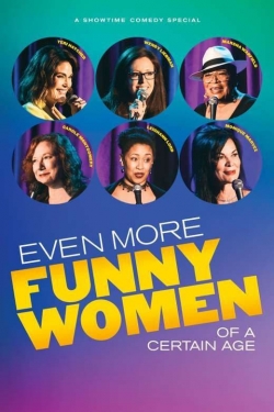 Watch Even More Funny Women of a Certain Age Movies for Free