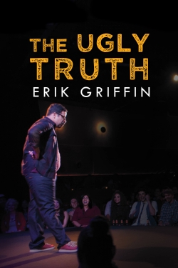 Watch Erik Griffin: The Ugly Truth Movies for Free