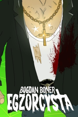 Watch Bogdan Boner: Egzorcysta Movies for Free