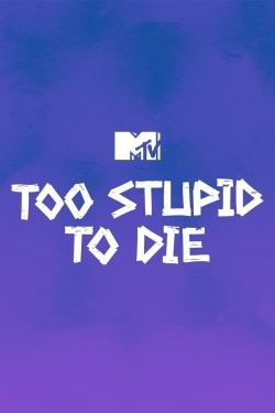 Watch Too Stupid to Die Movies for Free