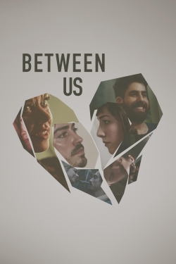 Watch Between Us Movies for Free