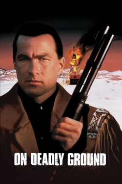 Watch On Deadly Ground Movies for Free