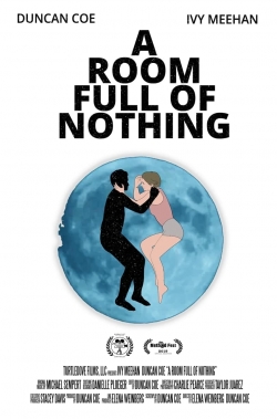 Watch A Room Full of Nothing Movies for Free