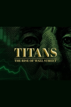 Watch Titans: The Rise of Wall Street Movies for Free