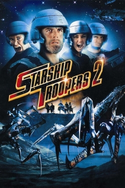 Watch Starship Troopers 2: Hero of the Federation Movies for Free