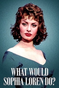 Watch What Would Sophia Loren Do? Movies for Free